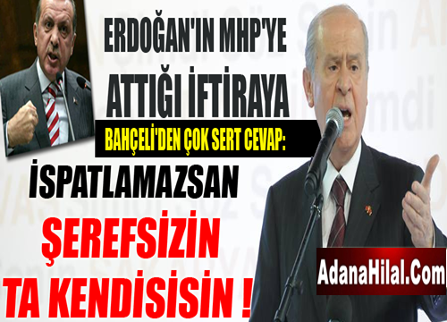 ERDOĞAN'IN İFTİRASINA BAHÇELİ'DEN MERMİ GİBİ CEVAP!