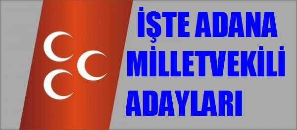 İŞTE MHP ADANA MİLLETVEKİLİ ADAYLARI