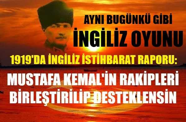 Atatürk'e Karşı Olanları Birleştiren İngiliz İstihbarat Raporu