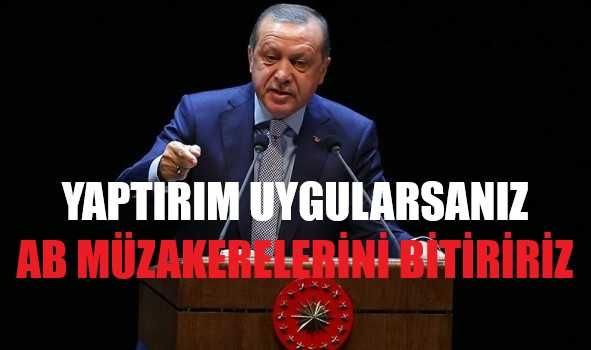 Cumhurbaşkanı Erdoğan: AB Müzakerelerini Bitirebiliriz