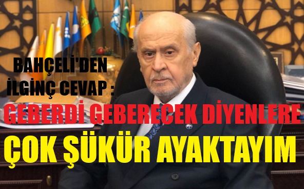 Bahçeli: Geberdi Geberecek Diyorlardı Çok Şükür Ayaktayız