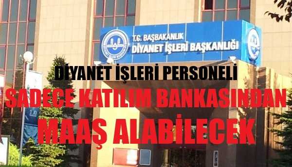 Diyanet İşleri Personeli Sadece Katılım Bankalarından Maaşını Alacak