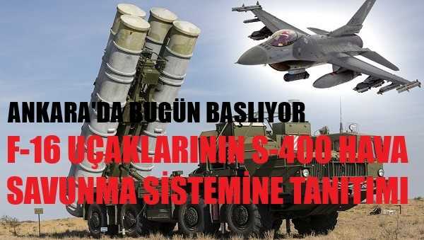 Ankara'da F-16 Uçakları S-400 Hava Savunma Sistemine Tanıtılacak