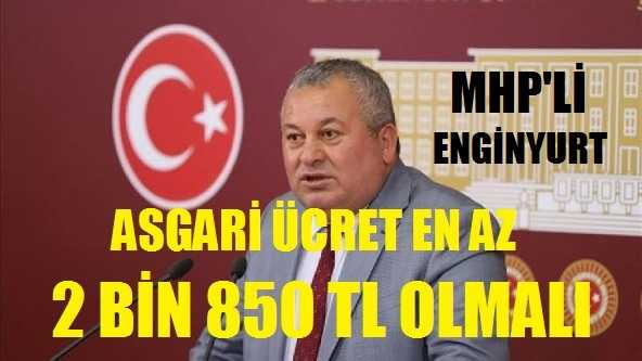 MHP'li Enginyurt: Asgari Ücret 2 Bin 850 TL Olmalı