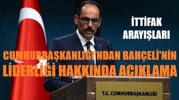 Cumhurbaşkanlığı Sözcüsü Kalın'dan Bahçeli ve MHP Yorumu