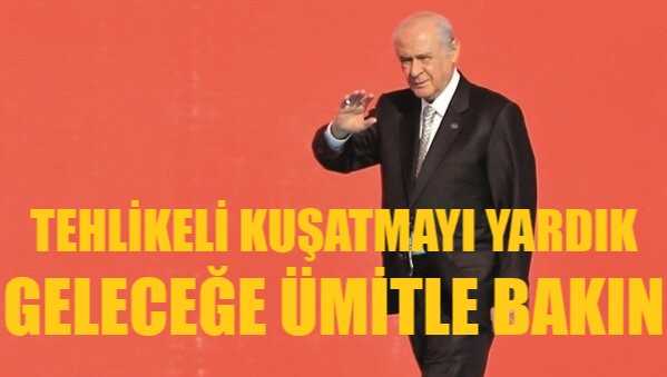 Bahçeli: Ülkemizi Hedef Alan Tehlikeli Kuşatmayı Yardık