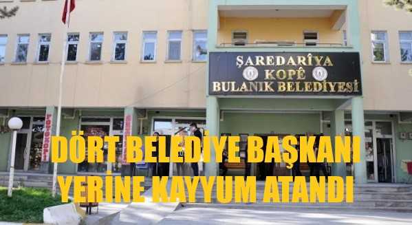 Dört Belediye Başkanı Yerine Kayyum Atandı