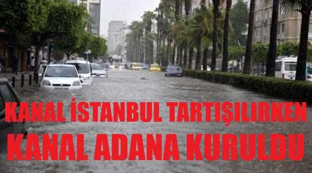 Kanal İstanbul Tartışılırken Kanal Adana Kuruldu