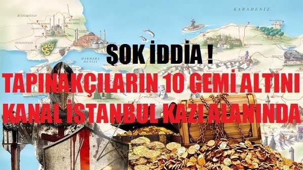 Kanal İstanbul Alanında 10 Gemi Dolusu Altın Var