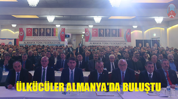 Ülkücüler Almanya Türk Federasyon Toplantısında Buluştu