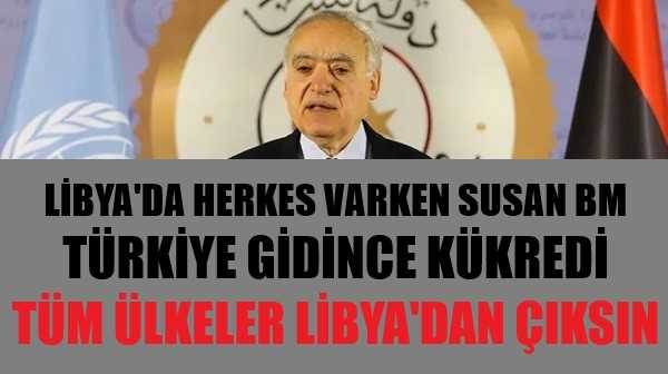 Libya'da Herkes Varken Sesi Çıkmayan BM Türkiye Gidince Kükredi