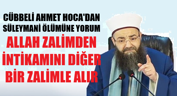 Cübbeli Ahmet Hoca: Allah Zalimden İntikamını Diğer Zalimle Alır