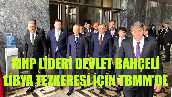 MHP Lideri Bahçeli Libya Tezkeresi İçin TBMM'de