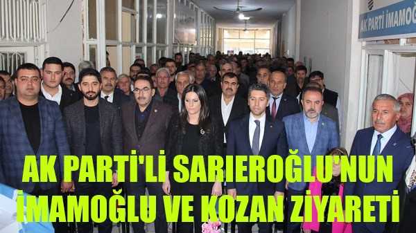 Ak Parti'li Sarıeroğlu'nun İmamoğlu ve Kozan Ziyaretleri