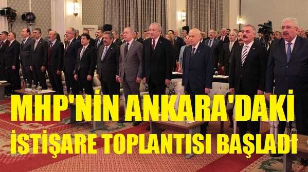 MHP'nin Ankara'daki İstişare Toplantısı Başladı