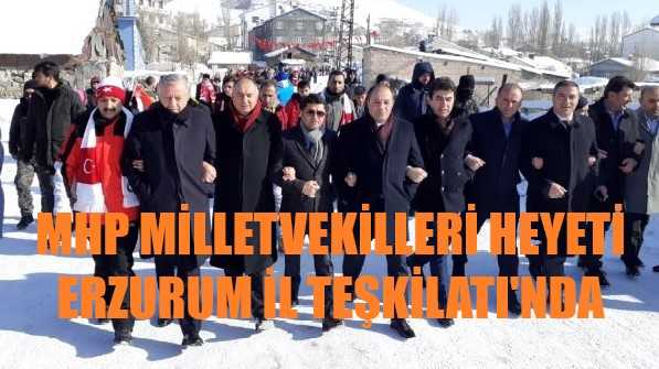 MHP Milletvekilleri Heyeti Erzurum İl Teşkilatı'nda