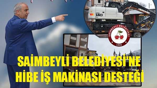 Saimbeyli Belediyesi'ne Hibe İş Makinası Desteği