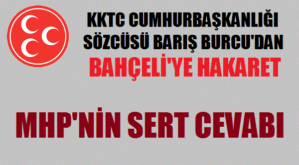 KKTC Cumhurbaşkanlığı Sözcüsü MHP'yi Hedef aldı