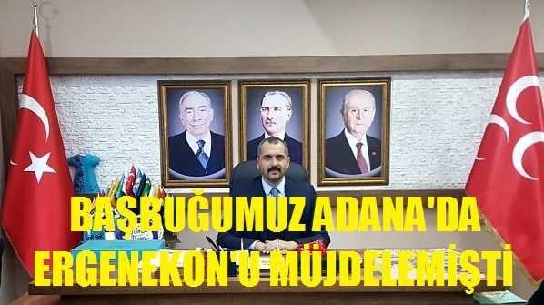 MHP'li Durgun: Başbuğumuz Adana'da Ergenekon'u Müjdelemişti