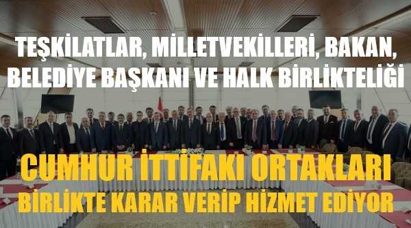 Cumhur İttifakı Ortakları Birlikte Karar Verip Hizmet Ediyor