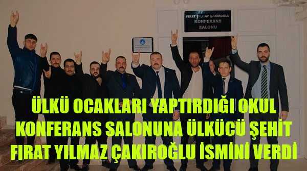 Ülkücü Şehit Fırat Yılmaz Çakıroğlu Konferans Salonu Yapıldı