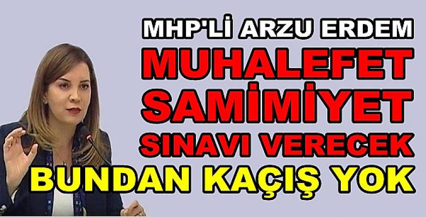 MHP'li Erdem: Samimiyet Sınavından Kaçamayacaklar  