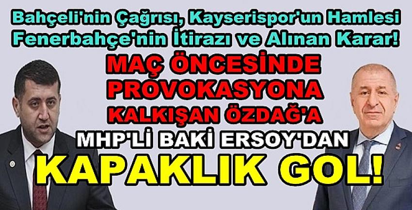 MHP'li Baki Ersoy'dan Ümit Özdağ'a Manidar Cevap  