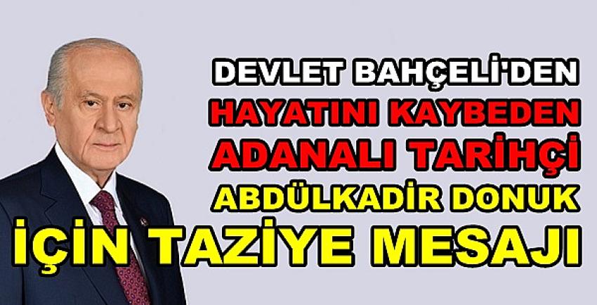 Bahçeli'den Adanalı Tarihçi Abdülkadir Donuk İçin Taziye  