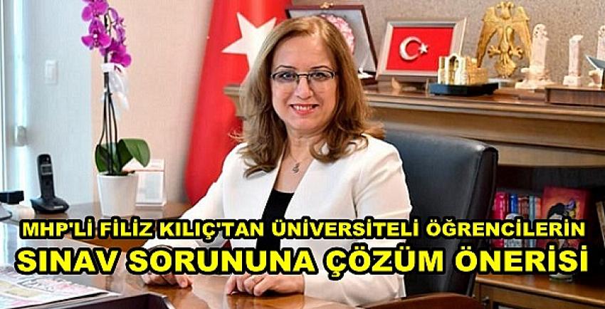 MHP'li Filiz Kılıç'tan Öğrencilerin Sınav Sorununa Çözüm  