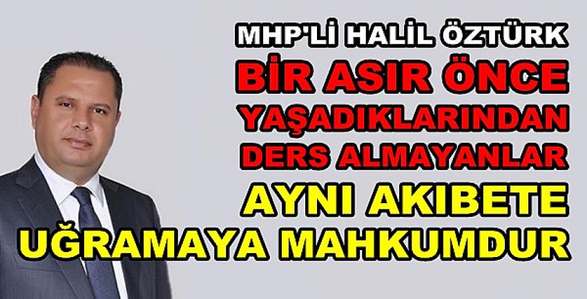 MHP'li Öztürk: Bir Asır Önceki Akıbetin Aynısını Yaşarlar  