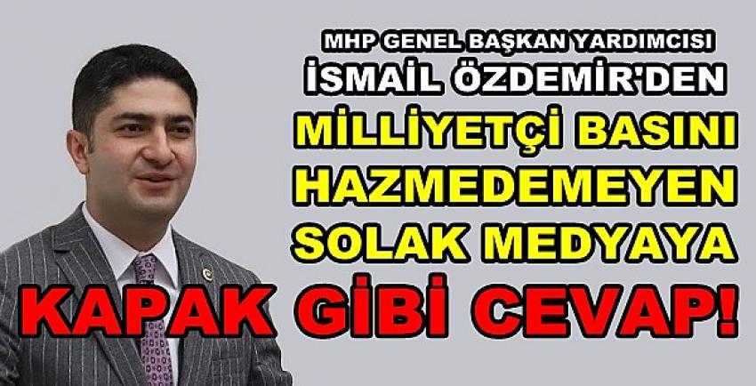 MHP'li Özdemir'den Solak Medyaya Sert Tepki   