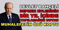 Bahçeli: Deprem Evleri Bir Yılda Yapılacak Diye Ödleri Koptu   