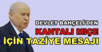 Devlet Bahçeli'den Kahtalı Mıçe İçin Taziye Mesajı