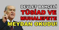 MHP Lideri Bahçeli TÜSİAD ve Muhalefete Meydan Okudu 