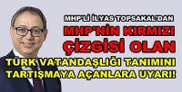 MHP'li Topsakal'dan Vatandaşlık Tanımını Tartışana Uyarı  