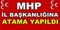 MHP İl Başkanlığına Yeni Atama Yapıldığı Açıklandı  