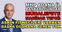 MHP Adana İl Başkanlığından Muhaliflere Sert Tepki  