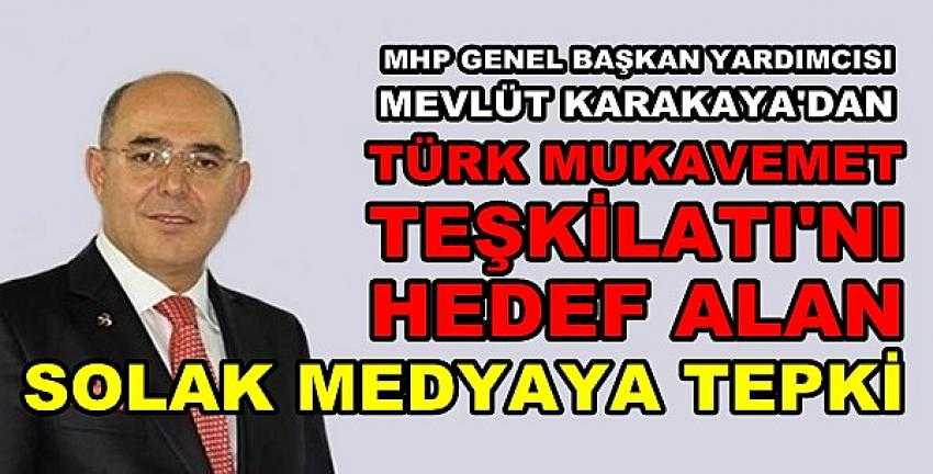 MHP'li Karakaya'dan TMT'yi Hedef Alanlara Sert Tepki  