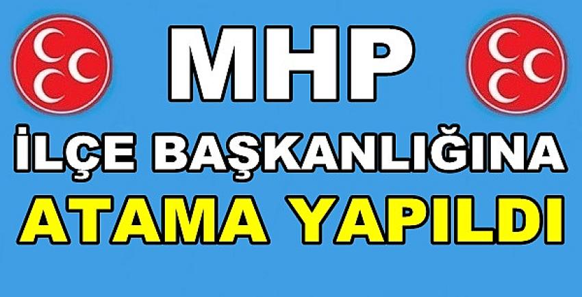 MHP İlçe Başkanlığına Yeni Atama Yapıldığı Açıklandı     