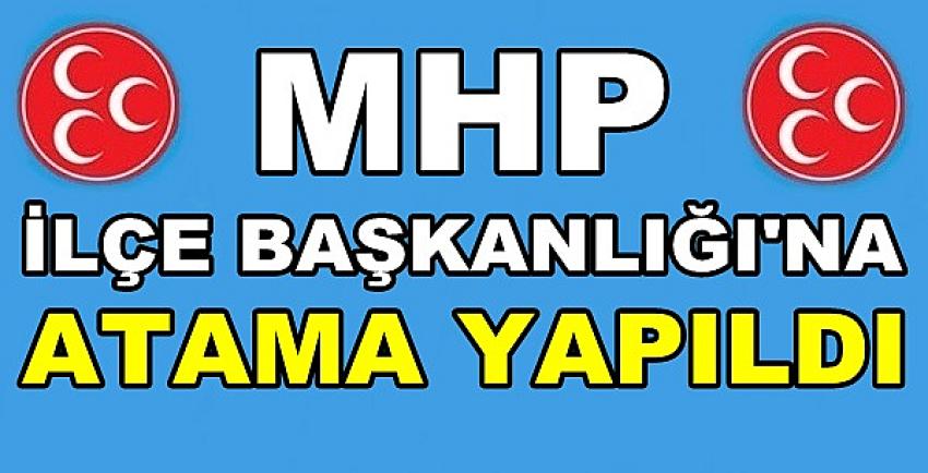 MHP İlçe Başkanlığına Yeni Atama Yapıldı     