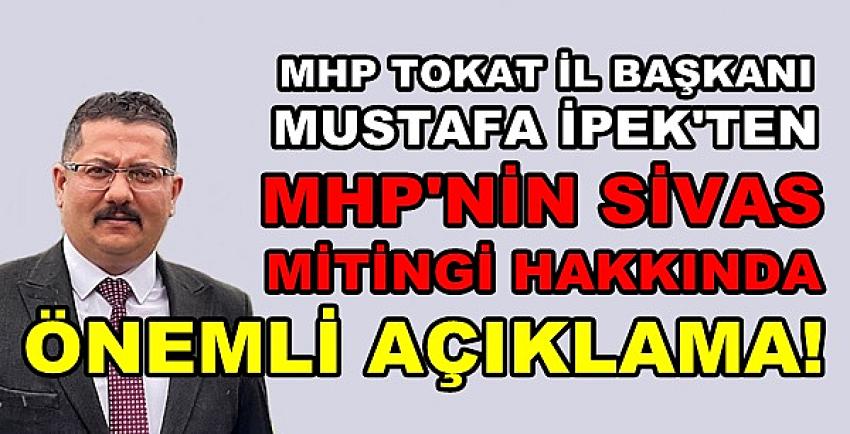 MHP'li İpek'ten Sivas Mitingi Hakkında Önemli Açıklama  