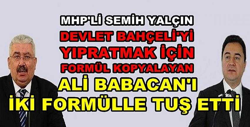 MHP'li Yalçın'dan Ali Babacan'ın Formülüne Karşı Formül  