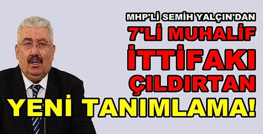 MHP'li Yalçın'dan Muhalifleri Çıldırtan Yeni Tanımlama  